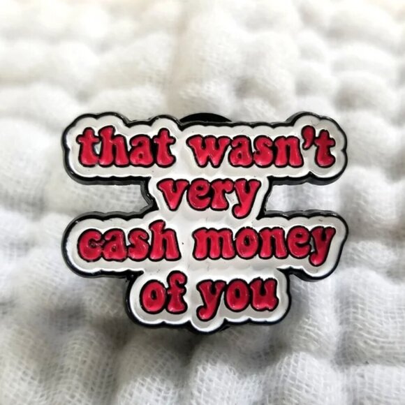 Jewelry - 3 for $15/ 5 for $20 Pin- Wasnt Very Cash Money